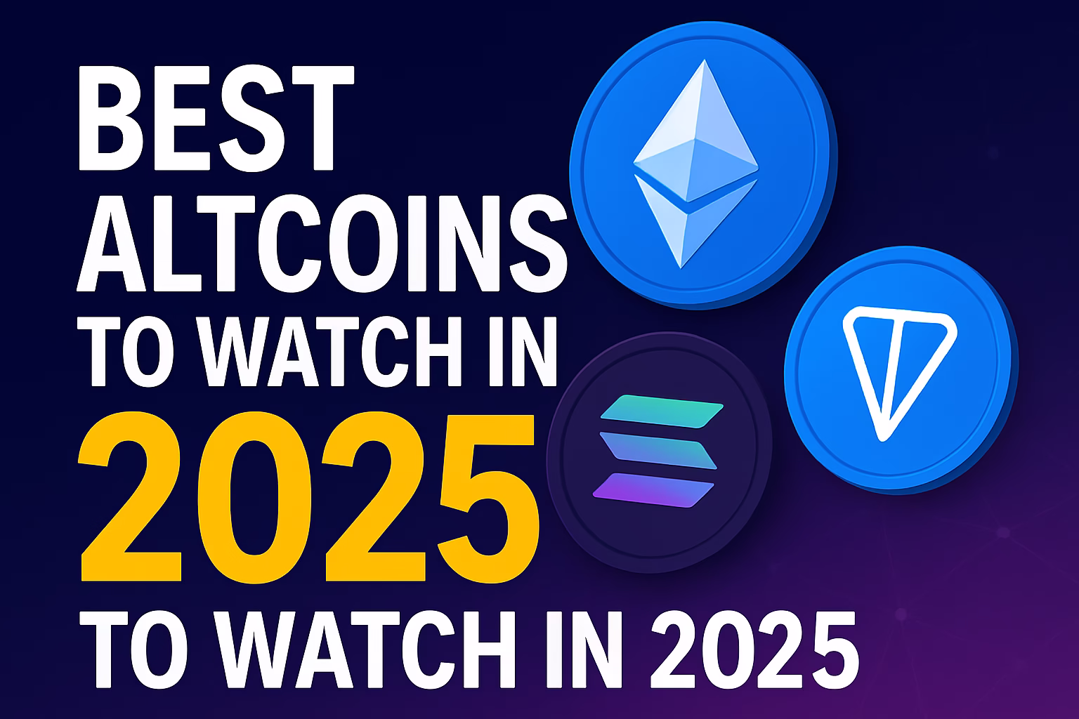 Best Altcoins to Watch in 2025– Expert Insights for the Next Crypto Cycle